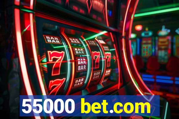 55000 bet.com